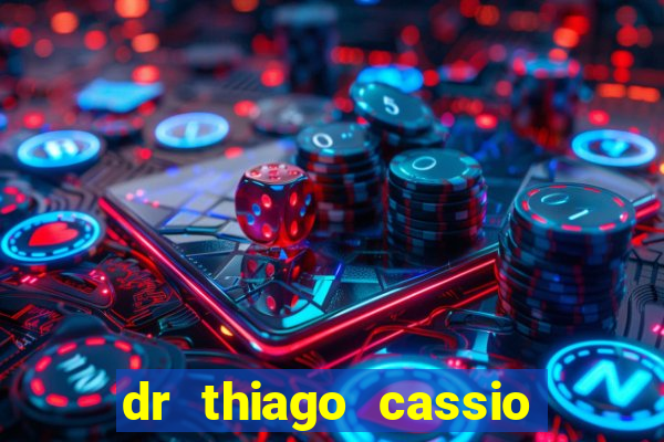 dr thiago cassio santos walmsley de lucena